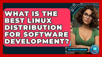 What Is The Best Linux Distribution For Software Development? - Your Computer Companion