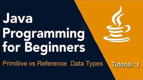 Java Programming for Beginners Tutorial:1 Primitive vs Reference Data Types