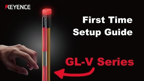 First Time Setup Guide | GL-V Series | Safety Light Curtains