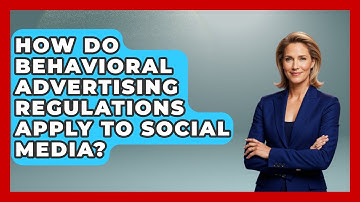 How Do Behavioral Advertising Regulations Apply To Social Media? - Everyday-Networking