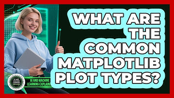 What Are The Common Matplotlib Plot Types? - AI and Machine Learning Explained