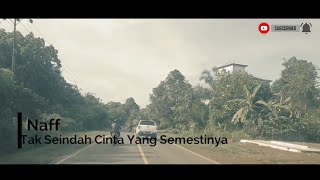 Lirik Tak Seindah Cinta Yang Semestinya  Naff un Lirik 
