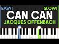 Can Can Jacques Offenbach EASY Piano Tutorial Can Can Jacques Offenbach EASY Piano Tutorial