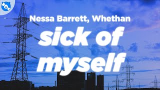 Nessa Barrett, Whethan - sick of myself (Clean - Lyrics)