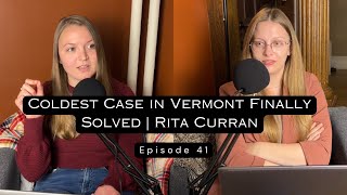 Coldest Case in Vermont Finally Solved | Rita Curran