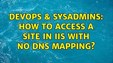 DevOps & SysAdmins: How to access a site in IIS with no DNS mapping? (2 Solutions!!)