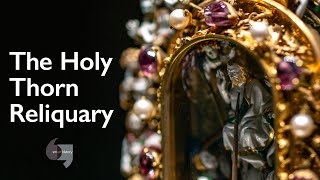 The Holy Thorn Reliquary by Smarthistory 14,269 views 2 months ago 6 minutes, 31 seconds