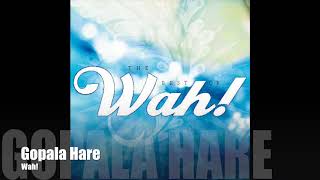 Wah! BEST OF WAH! - Gopala Hare