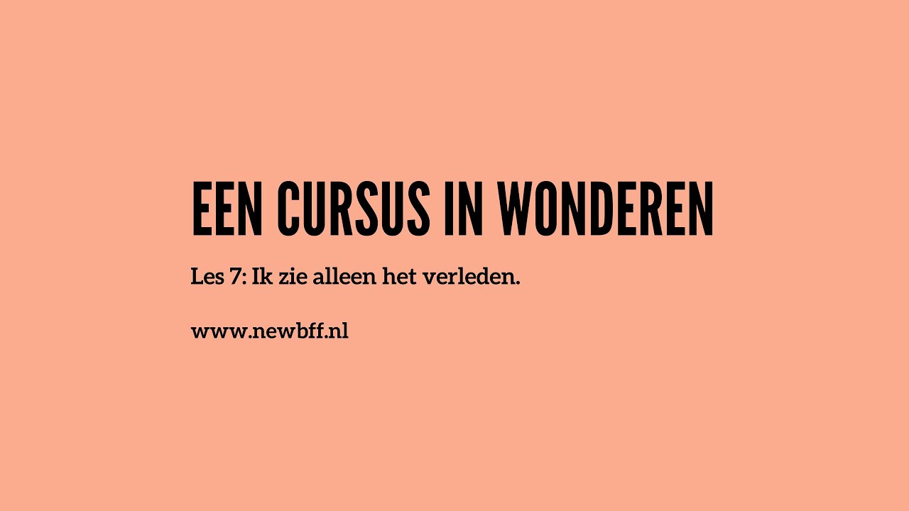 een cursus in wonderen - les 7 - YouTube