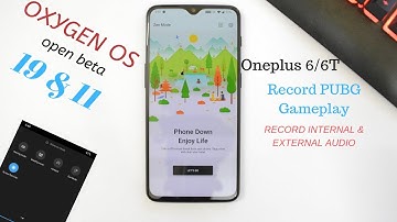 Oneplus 6 & 6T : Oxygen Os O/B 19 - 11 Gets Zen Mode & Screen Recorder (Records PUBG Int-Ext Audio)