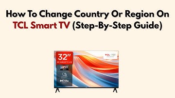 How To Change Country Or Region On TCL Smart TV (Step-By-Step 2025 Guide)