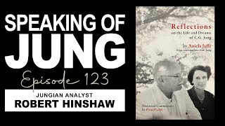 Robert Hinshaw, Ph.D. | Reflections on the Life & Dreams of C.G. Jung | Speaking of Jung #123