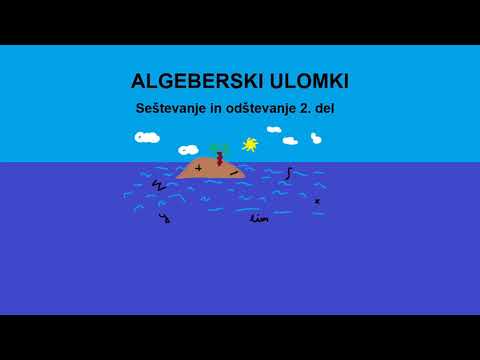 Algebrski ulomki - seštevanje in odštevanje - 2.del