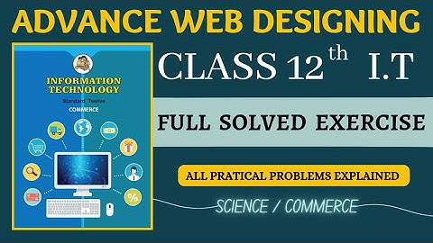 12th IT chapter 1 | Advance web Designing | Full solved and explained exercise | Maharashtra board