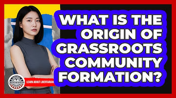 What Is The Origin Of Grassroots Community Formation?