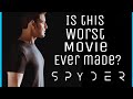 How spyder is worst movie ever made