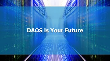 DAOS is Your Future