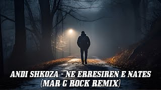 Andi Shkoza - Ne Erresiren E Nates (Mar G Rock Remix)