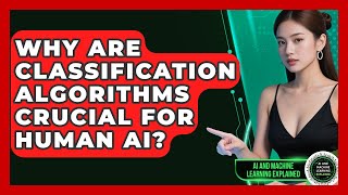 Why Are Classification Algorithms Crucial For Human AI? - AI and Machine Learning Explained