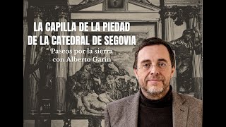 La capilla de la Piedad de la catedral de Segovia