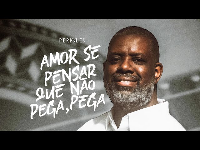 Pericles - Amor Se Pensar Que Nao Pega, Pega