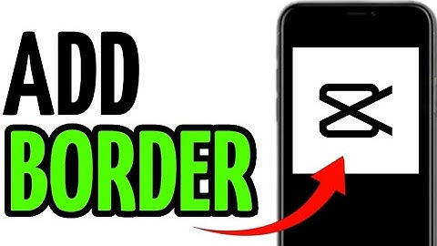 HOW TO ADD BORDER TO VIDEO IN CAPCUT!