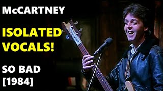 Paul McCartney SO BAD - Live Isolated Vocals - Broad Street Film 1984