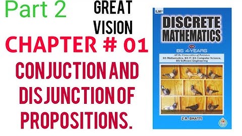 Discrete mathematics by zr Bhatti. Chapter #1 conjunction and disjunction of preposition.