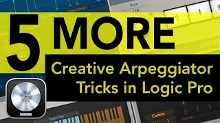 Logic Pro - 5 MORE Creative Arpeggiator Tricks! (As Played, Latch, Chord Trigger, Quick Sampler)