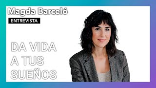 “Da vida a tus sueños” | Entrevista a Magda Barceló