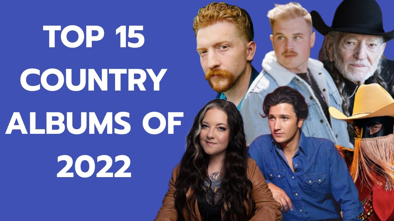 Top 15 Country Albums Of 2022 YouTube