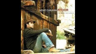 Mai Ni Meriye Mohit Chauhan Fitoor 2009