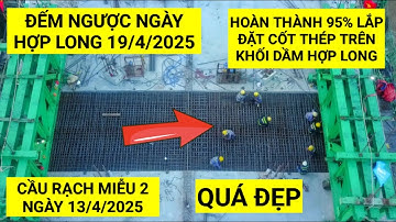 Hoàn thành 95% công tác lắp đặt cốt thép trên khối dầm hợp long Cầu Rạch Miễu 2 chiều ngày 13/4/2025