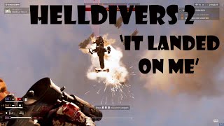 Helldivers 2  |  'It landed on me'  |  Helldivers 2 Clip #4