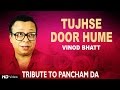 Tujhse door hume  vinod bhatt  mushtaq naik  a tribute to panchamda  red ribbon music