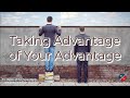 Taking Advantage of Your Advantage  - Dr. Kevin Zadai