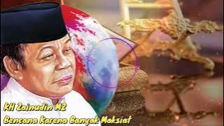 KH Zainudin MZ - Bencana Turun Karena Banyak Maksiat