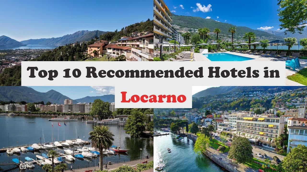 Top 10 Recommended Hotels In Locarno | Best Hotels In Locarno