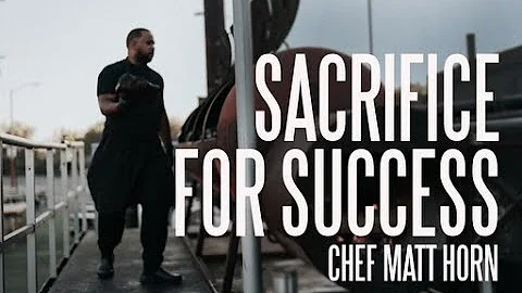 SACRIFICE FOR SUCCESS - Best Motivational Speech - By Chef Matt Horn