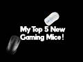 My New Top 5 Favorite Gaming Mice!