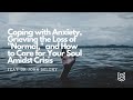 Coping with Anxiety, Grieving What Was, and How to Care for Your Soul