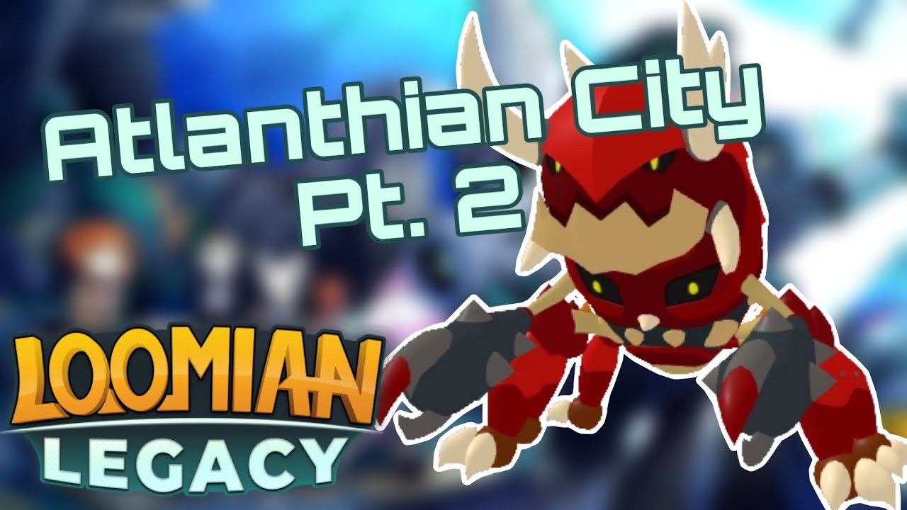Loomian Legacy Atlanthian City Part 2 : r/LoomianLegacy