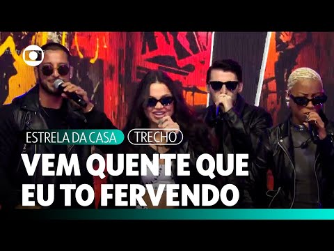 Todos - Vem Quente Que Eu Estou Fervendo (Ao Vivo) | Estrela da Casa | TV Globo