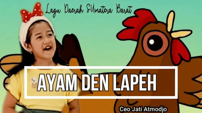 Ayam Den Lapeh Lirik Lengkap Artinya Lagu Tematik Ceo Jati Atmodjo Youtube