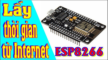 [ESP8266] Lấy thời gian thực từ internet - Học Cơ Điện Tử