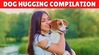 Hugging Your Dog Compilation 🤗🐶 BRIGHTEN UP YOUR DAY
