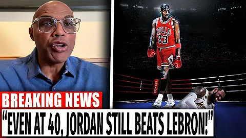 Charles Barkley REVEALS Why 40-Year-Old Jordan Would STILL Destroy LeBron
