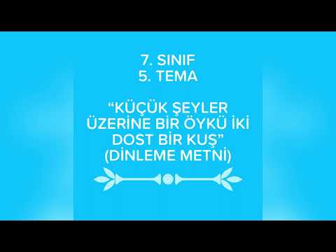 7. SINIF 5. TEMA - KÜÇÜK ŞEYLER ÜZERİNE BİR ÖYKÜ İKİ DOST BİR KUŞ