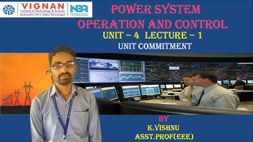 Introduction to Unit commitment || PSOC UNIT - 4 CLASS - 1