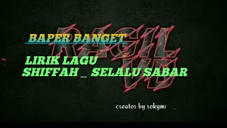 Download Lagu LIRIK LAGU Shifah _ selalu sabar *bikin BAPER* MP3